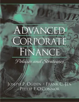 Advanced corporate finance : policies and strategies; Joseph P. Ogden; 2003