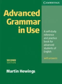 Advanced grammar in use : a self-study reference and practice book for advanced learners of English : with answers; Martin Hewings; 2005