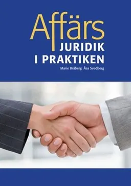 Affärsjuridik i praktiken; Marie Bråberg, Åsa Svedberg; 2012