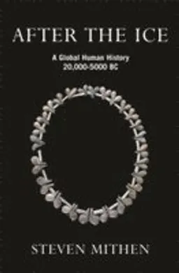 After the ice : a global human history 20,000-5000 BC; Steven J. Mithen; 2004