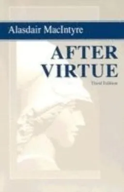 After virtue : a study in moral theory; Alasdair C. MacIntyre; 2007