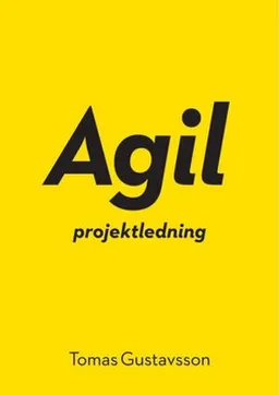 Agil projektledning ; Tomas Gustavsson; 2011