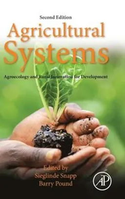 Agricultural Systems: Agroecology and Rural Innovation for Development; Sieglinde Snapp; 2017