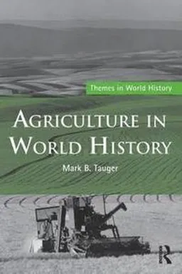 Agriculture in World History; Mark B Tauger; 2010