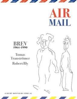 Air Mail: 150 Brev 1964-1990; Robert Bly, Tomas Tranströmer; 2001