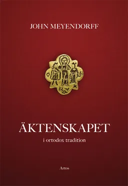 Äktenskapet : i ortodox tradition; John Meyendorff; 2016