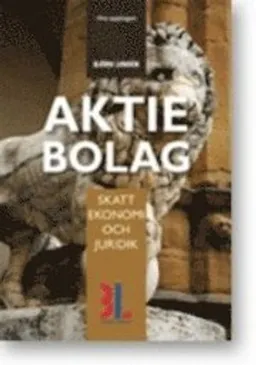 Aktiebolag : skatt, ekonomi och juridik; Björn Lundén; 2011