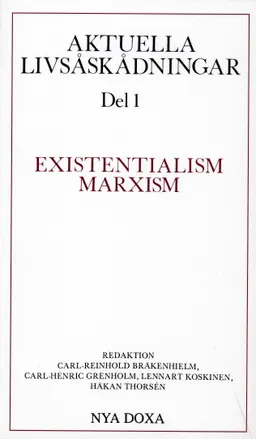 Aktuella livsåskådningar. D. 1, Existentialism, marxism; Carl Reinhold Bråkenhielm, Carl-Henric Grenholm, Lennart Koskinen, Håkan Thorsén; 1991