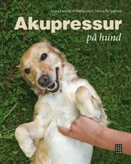 Akupressur på hund; Anna Lundin, Hällpetters Maria Bergström; 2011