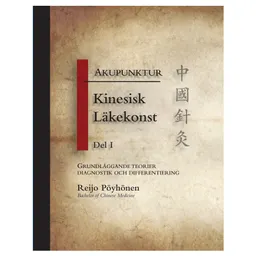 Akupunktur kinesisk läkekonst. D. 1; Reijo Pöyhönen; 2012