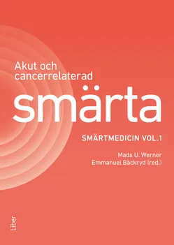 Akut och cancerrelaterad smärta : smärtmedicin vol.1; Mads U. Werner; 2019