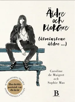 Äldre och klokare (åtminstone äldre...); Caroline de Maigret, Sophie Mas; 2020