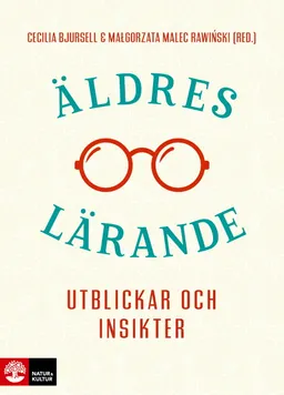 Äldres lärande : utblickar och insikter; Cecilia Bjursell, Malgorzata Malec Rawinski; 2022