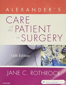 Alexander's Care of the Patient in Surgery; Jane C. Rothrock; 2018