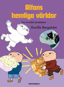 Alfons hemliga världar : tre utvalda berättelser; Gunilla Bergström; 2018