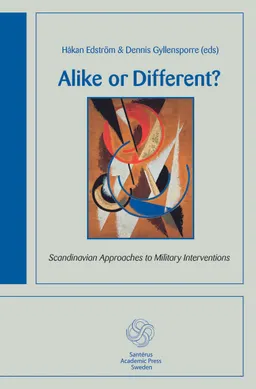 Alike or different? : Scandinavian approaches to military interventions; Håkan Edström, Dennis Gyllensporre, Tormod Heier, Harald Høiback, Mika Kerttunen, Johannes Nordby, Mikke Runge Olesen; 2014