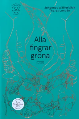 Alla fingrar gröna; Johannes Wätterbäck, Theres Lundén; 2015