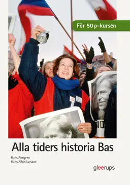 Alla tiders historia Bas, elevbok; Hans Almgren, Hans Albin Larsson; 2008