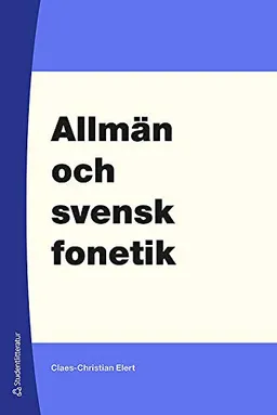 Allmän och svensk fonetik; Claes-Christian Elert; 2014