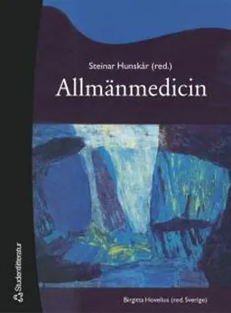 Allmänmedicin; Steinar Hunskår, Birgitta Hovelius; 2007