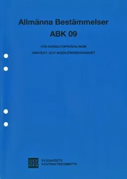 Allmänna bestämmelser ABK 09 : för konsultuppdrag inom arkitekt- och ingenjörsverksamhet; Byggandets kontraktskommitté; 2010