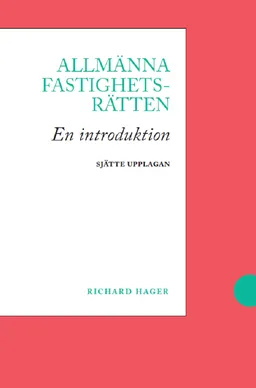 Allmänna fastighetsrätten : en introduktion; Richard Hager; 2023