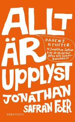 Allt är upplyst; Jonathan Safran Foer; 2011