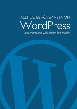 Allt du behöver veta om WordPress; Richard Stenlund; 2024