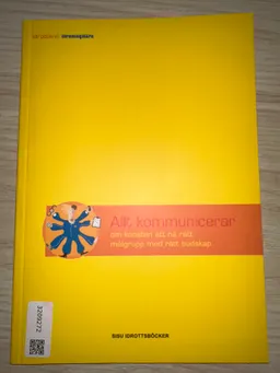 Allt kommunicerar : om konsten att nå rätt målgrupp med rätt budskap; Peter Olsen; 2009