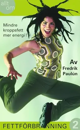 Allt om fettförbränning. 2, Mindre kroppsfett mer energi!; Fredrik Paulún; 2004