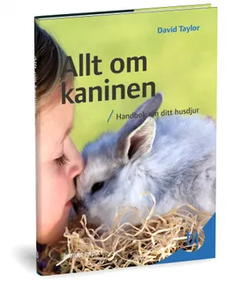 Allt om kaninen : handbok om ditt husdjur; David Taylor; 2009