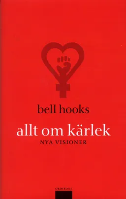 Allt om kärlek : nya visioner; Bell Hooks; 2004