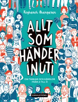 Allt som händer inuti : om tankar och känslor från A till Ö; Reyhaneh Ahangaran; 2019