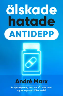 Älskade hatade antidepp; André Marx; 2024