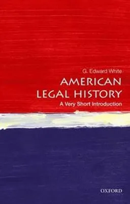 American legal history : a very short introduction; G. Edward White; 2014