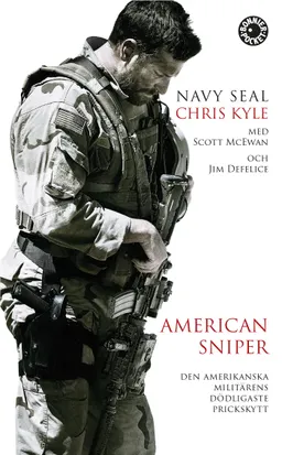 American Sniper : den amerikanska militärens dödligaste prickskytt; Jim Defelice, Scott McEwen, Chris Kyle; 2015