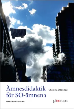 Ämnesdidaktik för SO-ämnena - för grundskolan; Christina Odenstad; 2014