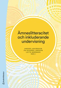 Ämneslitteracitet och inkluderande undervisning; Maaike Hajer, Robert Walldén, Fredrik Alvén, Ulrika Ryan, Eva Wennås Brante, Annika Karlsson, Clas Olander, Sofie Johansson, Petra Svensson Källberg, Maria Kouns, Janna Lundberg, Bodil Liljefors Persson, Anders Jakobsson, Pia Nygård Larsson, Lotta Bergman; 2022