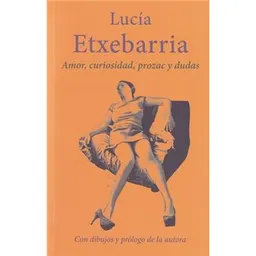 Amor, curiosidad, prozac y dudas; Lucía Etxebarría; 2020