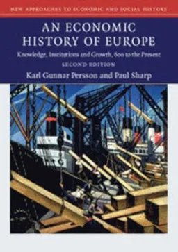 An economic history of Europe : knowledge, institutions and growth, 600 to the present; Karl Gunnar Persson; 2015