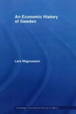 An economic history of Sweden; Lars Magnusson; 2000