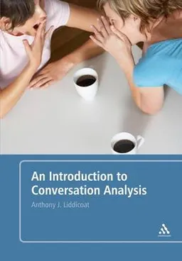 An introduction to conversation analysis; Anthony Liddicoat; 2007