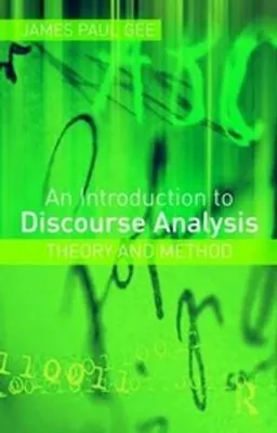 An Introduction to Discourse Analysis; James Paul Gee; 2011