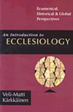 An Introduction to Ecclesiology; Veli-Matti Karkkainen; 2002