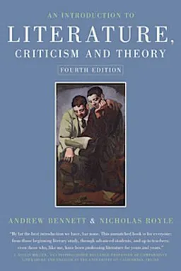 An Introduction to Literature Criticism and Theory; Andrew Bennett, Nicholas Royle; 2009