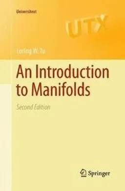 An Introduction to Manifolds; Loring W Tu; 2010