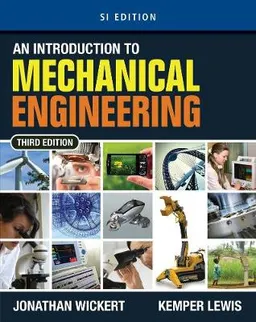 An introduction to mechanical engineering; Jonathan Wickert; 2013