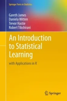 An Introduction to Statistical Learning - with Applications in R; Robert Tibshirani, Gareth James, Daniela Witten, Trevor Hastie; 2013