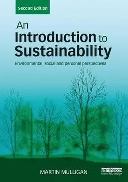 An Introduction to Sustainability; Martin Mulligan; 2018