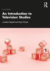 An introduction to television studies; Jonathan Bignell; 2023